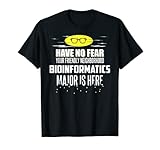 Divertente Bioinformatica Major T-Shirt Have No Fear Maglietta
