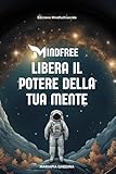 MINDFREE. Libera il potere della tua mente