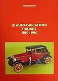 LE AUTO-GIOCATTOLO ITALIANE 1890-1960