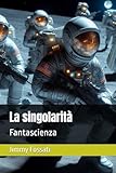 La singolarità: Fantascienza