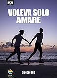 Voleva solo amare. Ediz. integrale