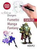 Fumetto, manga, fantasy. Esercizi. L arte del disegno