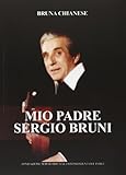 Mio padre Sergio Bruni. Con CD Audio