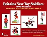 Britains New Toy Soldiers, 1973 to the Present: Traditional Gloss-painted Metal Models