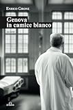 Genova in camice bianco: Racconti