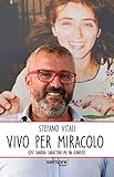 Vivo per miracolo. Così Sandra Sabattini mi ha guarito