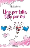 Uno per Tutte, Tutte per Me