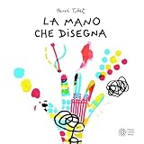 La mano che disegna. Ediz. illustrata