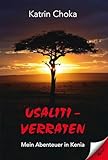 Usaliti - verraten: Mein Abenteuer in Kenia