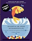 DIVENTA UN VERO ACQUARIOFILO!: La guida completa all acquario d acqua dolce