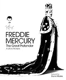 Freddie Mercury The Great Pretender: A Life in Pictures