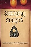 Seeking Spirits: Paranormal Investigation Log