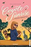 Coyote Sunrise e il posto perfetto