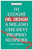 111 luoghi del design a Milano che devi proprio scoprire