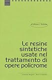 Le resine sintetiche usate nel trattamento di opere policrome