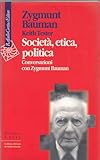 Società, etica, politica, Conversazioni con Zygmunt Bauman