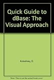 Quick Guide to dBase: The Visual Approach