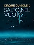 Cirque du Soleil : Salto nel vuoto