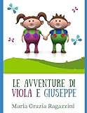 Le Avventure Di Viola e Giuseppe: La Collana Completa