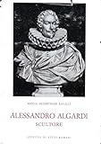 Algardi - Alessandro Algardi scultore