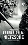 Frasi Immortali di Friedrich W. Nietzsche