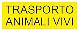 M-ITALY CARTELLO SEGNALETICO UNI - TRASPORTO ANIMALI VIVI GIALLO - Adesivo Extra Resistente, Pannello in Forex, Pannello In Alluminio (60x25, Alluminio)