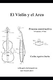 El Violín y el Arco Proceso Constructivo