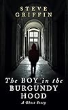 The Boy in the Burgundy Hood: A Ghost Story