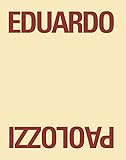 Eduardo Paolozzi. Selected Works 1947-1974