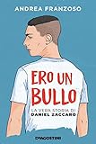 Ero un bullo. La vera storia di Daniel Zaccaro