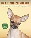 Io e il mio chihuahua: Diario del mio cane