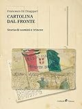 Cartolina dal fronte: Storia di uomini e trincee