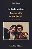 Raffaele Viviani. La sua vita le sue poesie