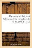 Catalogue de faïences italiennes de la collection de M. Rivet