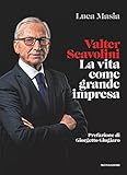 Valter Scavolini: La vita come grande impresa