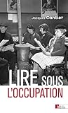 Lire sous l Occupation: Livres, lecteurs, lectures, 1939-1944