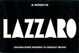 Il mondo di Lazzaro. Walter Lazzaro s wor