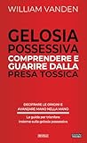 Gelosia possessiva: Comprendere e guarire dalla presa tossica