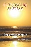 CONOSCERE SE STESSI: Per vivere meglio