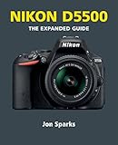 Nikon D5500 (The Expanded Guide) (English Edition)