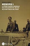 Memorie. La Prima guerra mondiale dall invasione del Belgio alla battaglia del Piave. La campagna d Africa. Guerra senz odio [Due volumi indivisibili]