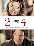 2 Young for me - Un fidanzato per mamma