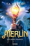 Gli anni perduti. Merlin