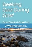 Seeking God During Grief: Group Bible Study for Widows