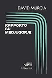 RAPPORTO SU MEDJUGORJE: IL DOCUMENTO VATICANO MAI PUBBLICATO