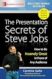 The Presentation Secrets of Steve Jobs: How to Be Insanely Great in Front of Any Audience