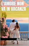 L Amore Non Va In Vacanza