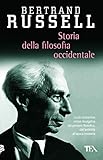 Storia della filosofia occidentale e dei suoi rapporti con le vicende politiche e sociali dall antichità a oggi