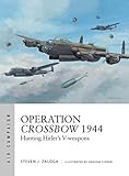 Operation Crossbow 1944: Hunting Hitler s V-weapons