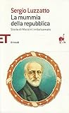 La mummia della repubblica. Storia di Mazzini imbalsamato